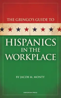 Przewodnik Gringo po Latynosach w miejscu pracy - Gringo's Guide to Hispanics in the Workplace