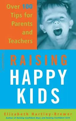 Wychowywanie szczęśliwych dzieci: Ponad 100 wskazówek dla rodziców i nauczycieli - Raising Happy Kids: Over 100 Tips for Parents and Teachers