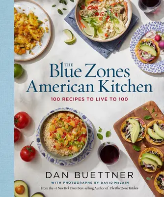 The Blue Zones American Kitchen: 100 przepisów na dożycie 100 lat - The Blue Zones American Kitchen: 100 Recipes to Live to 100