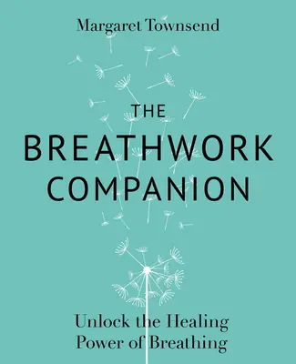 The Breathwork Companion: Uwolnij uzdrawiającą moc oddychania - The Breathwork Companion: Unlock the Healing Power of Breathing