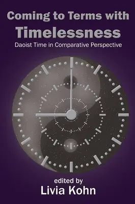 Pogodzenie się z bezczasowością: Taoistyczny czas w perspektywie porównawczej - Coming to Terms with Timelessness: Daoist Time in Comparative Perspective