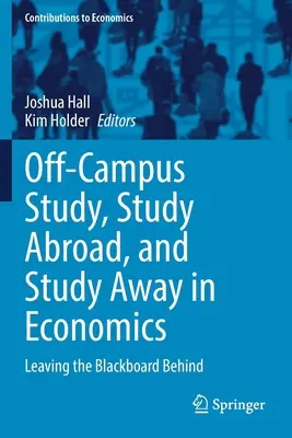 Studia poza kampusem, studia za granicą i studia zagraniczne w ekonomii: Odejście od tablicy - Off-Campus Study, Study Abroad, and Study Away in Economics: Leaving the Blackboard Behind