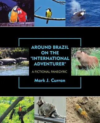 Wokół Brazylii na międzynarodowym poszukiwaczu przygód: Fikcyjny panegiryk - Around Brazil on the International Adventurer: A Fictional Panegyric