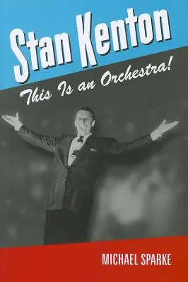 Stan Kenton: To jest orkiestra! - Stan Kenton: This Is an Orchestra!
