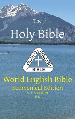 Pismo Święte: Światowa Biblia Angielska Wydanie ekumeniczne Pisownia amerykańska - The Holy Bible: World English Bible Ecumenical Edition U. S. A. Spelling