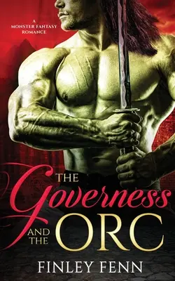 The Governess and the Orc: Potworny romans fantasy - The Governess and the Orc: A Monster Fantasy Romance