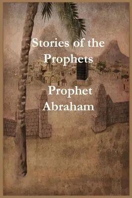 Historie Proroków: Prorok Abraham - Stories of the Prophets: Prophet Abraham