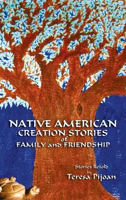 Opowieści o rodzinie i przyjaźni rdzennych Amerykanów: Historie opowiedziane na nowo - Native American Creation Stories of Family and Friendship: Stories Retold