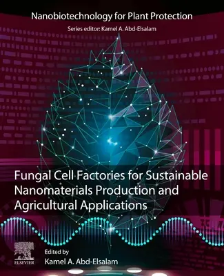 Fabryki komórek grzybowych dla zrównoważonej produkcji nanomateriałów i zastosowań rolniczych - Fungal Cell Factories for Sustainable Nanomaterials Productions and Agricultural Applications