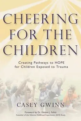 Kibicowanie dzieciom: Tworzenie ścieżek do NADZIEI dla dzieci narażonych na traumę - Cheering for the Children: Creating Pathways to HOPE for Children Exposed to Trauma