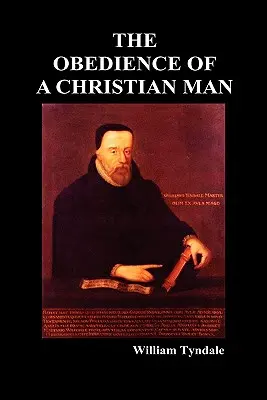 Posłuszeństwo chrześcijanina i jak powinni rządzić chrześcijańscy władcy - Obedience of a Christian Man and How Christian Rulers Ought to Govern