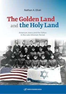 Złota Ziemia i Ziemia Święta: Amerykańscy Żydzi i Jiszuw w późnym okresie osmańskim - The Golden Land and the Holy Land: American Jewry and the Yishuv in the Late Ottoman Period