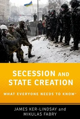 Secesja i tworzenie państw: Co każdy powinien wiedzieć(r) - Secession and State Creation: What Everyone Needs to Know(r)
