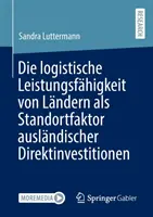Die Logistische Leistungsfhigkeit Von Lndern ALS Standortfaktor Auslndischer Direktinvestitionen