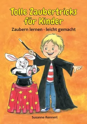 Tolle Zaubertricks fr Kinder: Zaubern lernen - leicht gemacht