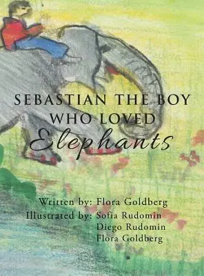 SEBASTIAN, CHŁOPIEC, KTÓRY KOCHAŁ SŁONIE - SEBASTIAN THE BOY WHO LOVED Elephants