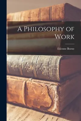 Filozofia pracy - A Philosophy of Work