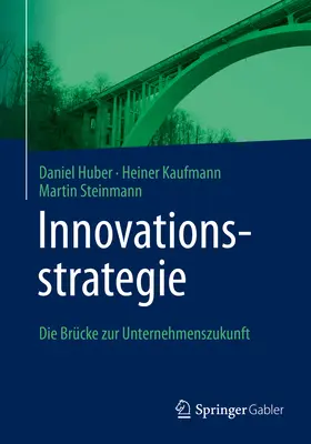 Strategia innowacji: droga do sukcesu przedsiębiorstwa - Innovationsstrategie: Die Brcke Zur Unternehmenszukunft