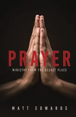 Modlitwa: Ministerstwo z sekretnego miejsca - Prayer: Ministry From the Secret Place