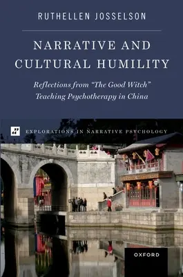 Narracja i kulturowa pokora: Refleksje dobrej czarownicy uczącej psychoterapii w Chinach - Narrative and Cultural Humility: Reflections from the Good Witch Teaching Psychotherapy in China