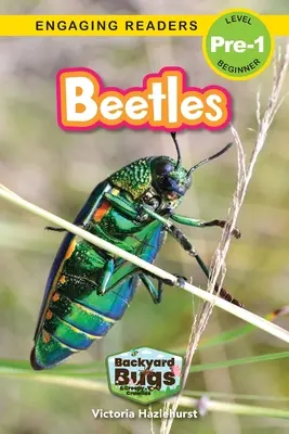 Chrząszcze: Backyard Bugs and Creepy-Crawlies (Engaging Readers, Level Pre-1) - Beetles: Backyard Bugs and Creepy-Crawlies (Engaging Readers, Level Pre-1)
