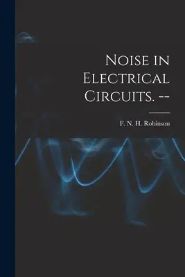 Hałas w obwodach elektrycznych. -- - Noise in Electrical Circuits. --