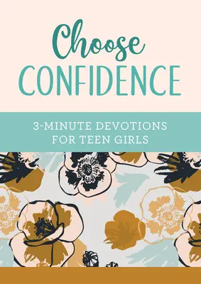 Choose Confidence: 3-minutowe nabożeństwa dla nastoletnich dziewcząt - Choose Confidence: 3-Minute Devotions for Teen Girls