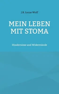 Mein Leben mit Stoma: Hindernisse und Widerstnde