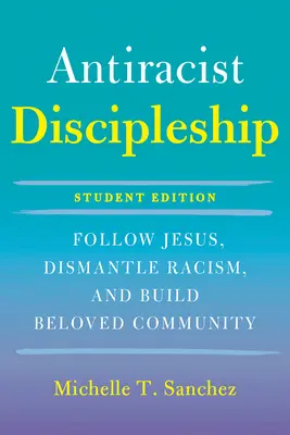 Color-Courageous Discipleship Student Edition: Podążaj za Jezusem, obalaj rasizm i buduj umiłowaną wspólnotę - Color-Courageous Discipleship Student Edition: Follow Jesus, Dismantle Racism, and Build Beloved Community