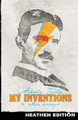 Moje wynalazki i inne eseje (wydanie pogańskie) - My Inventions & Other Essays (Heathen Edition)