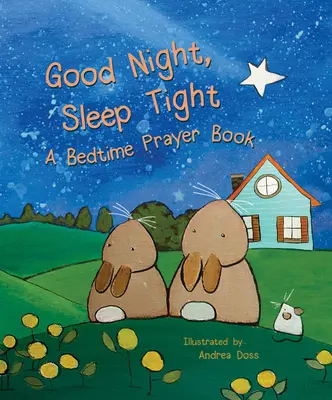 Dobranoc, śpij spokojnie: Modlitewnik na dobranoc - Good Night, Sleep Tight: A Bedtime Prayer Book