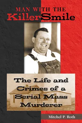 Człowiek o zabójczym uśmiechu: Życie i zbrodnie seryjnego mordercy, tom 13 - Man with the Killer Smile: The Life and Crimes of a Serial Mass Murderer Volume 13
