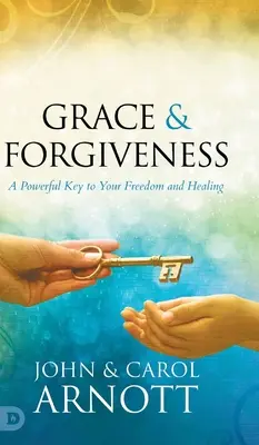 Łaska i przebaczenie: Potężny klucz do wolności i uzdrowienia - Grace and Forgiveness: A Powerful Key to Your Freedom and Healing