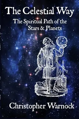 The Celestial Way: Duchowa ścieżka gwiazd i planet - The Celestial Way: The Spiritual Path of the Stars and Planets