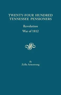 Dwudziestu czterech emerytów z Tennessee: Rewolucja, Wojna 1812 roku - Twenty-Four Hundred Tennessee Pensioners: Revolution, War of 1812