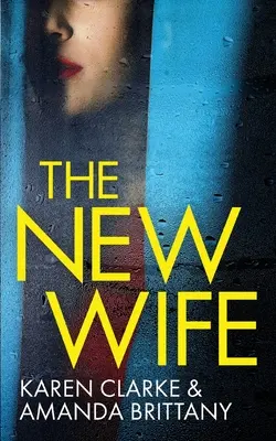 THE NEW WIFE nie do odrzucenia thriller psychologiczny z zapierającym dech w piersiach zwrotem akcji - THE NEW WIFE an unputdownable psychological thriller with a breathtaking twist