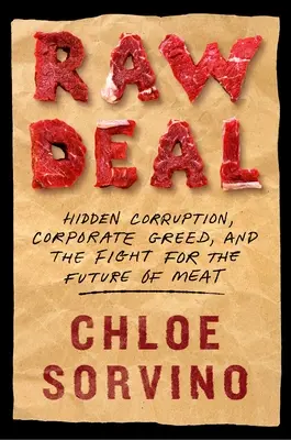 Raw Deal: Ukryta korupcja, chciwość korporacji i walka o przyszłość mięsa - Raw Deal: Hidden Corruption, Corporate Greed, and the Fight for the Future of Meat