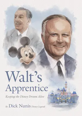 Uczeń Walta: Podtrzymywanie marzeń Disneya - Walt's Apprentice: Keeping the Disney Dream Alive
