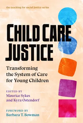 Sprawiedliwość w opiece nad dziećmi: Przekształcanie systemu opieki nad małymi dziećmi - Child Care Justice: Transforming the System of Care for Young Children