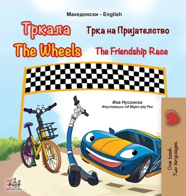 The Wheels The Friendship Race (Macedoński Angielski Dwujęzyczna Książka dla Dzieci) - The Wheels The Friendship Race (Macedonian English Bilingual Book for Kids)