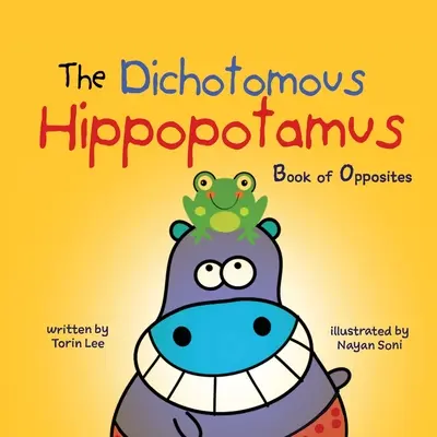 Dychotomiczny hipopotam: Księga przeciwieństw - The Dichotomous Hippopotamus: Book of Opposites