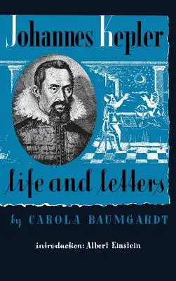 Życie i listy Johannesa Keplera - Johannes Kepler Life and Letters