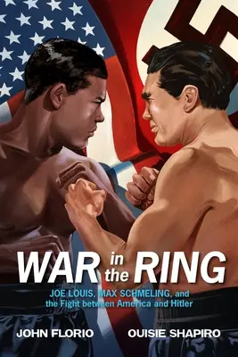 Wojna na ringu: Joe Louis, Max Schmeling i walka między Ameryką a Hitlerem - War in the Ring: Joe Louis, Max Schmeling, and the Fight Between America and Hitler