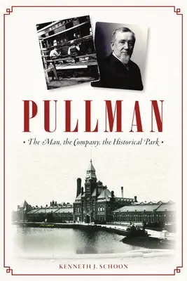 Pullman: człowiek, firma, park historyczny - Pullman: The Man, the Company, the Historical Park