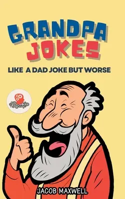 Dowcipy o dziadku: Jak żart taty, ale gorszy. Wielka księga dowcipów dla dorosłych Czyste, śmieszne dowcipy dla seniorów - Grandpa Jokes: Like a Dad Joke but Worse. Large Print Joke Book for Adults Clean, Senior Citizen Funny Jokes