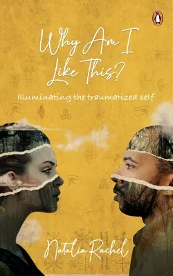 Dlaczego taki jestem? Oświetlanie straumatyzowanej jaźni - Why Am I Like This?: Illuminating the Traumatized Self