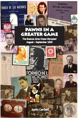 Pionki w wielkiej grze: Olimpiada szachowa w Buenos Aires, sierpień - wrzesień 1939 r. - Pawns in a Greater Game: The Buenos Aires Chess Olympiad, August - September 1939