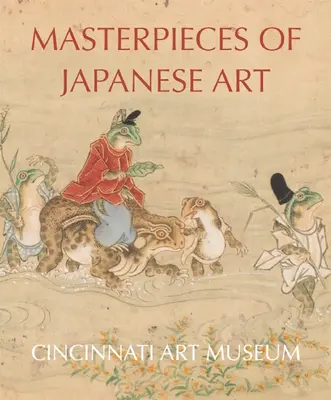 Arcydzieła sztuki japońskiej: Muzeum Sztuki w Cincinnati - Masterpieces of Japanese Art: Cincinnati Art Museum