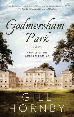 Godmersham Park: Powieść o rodzinie Austenów - Godmersham Park: A Novel of the Austen Family