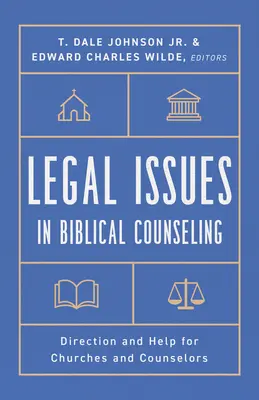 Kwestie prawne w poradnictwie biblijnym: Wskazówki i pomoc dla kościołów i doradców - Legal Issues in Biblical Counseling: Direction and Help for Churches and Counselors